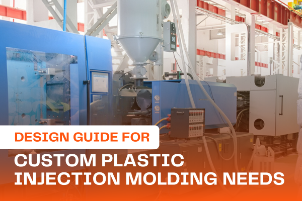 Design Guide for custom plastic needs