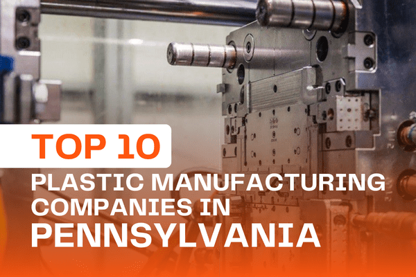 Top 10 Plastic Manufacturing Companies in Pennsylvania