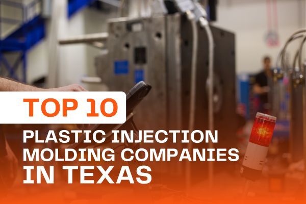Top 10 Plastic Injection Molding Companies in Texas