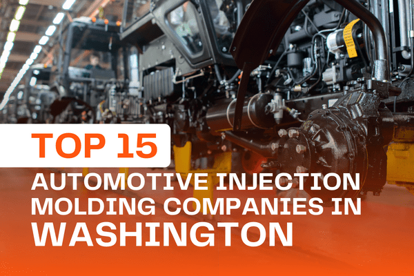 Top 15 Automotive Injection Molding Companies in Washington