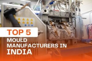 Top 5 Mould Manufacturers in India