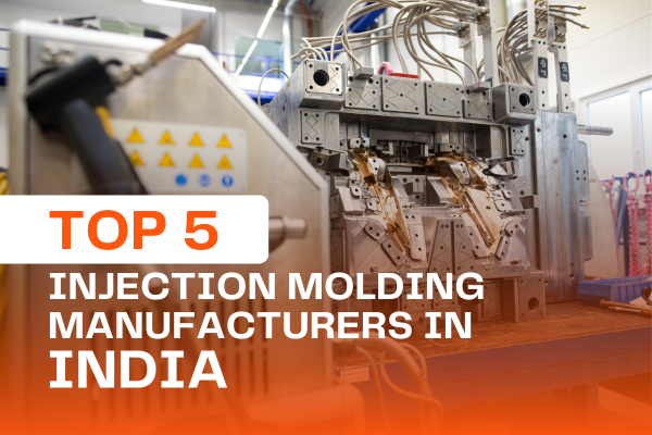 top 5 injection molding manufacturers in india