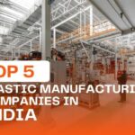 Top 5Plastic Manufacturing Companies in India