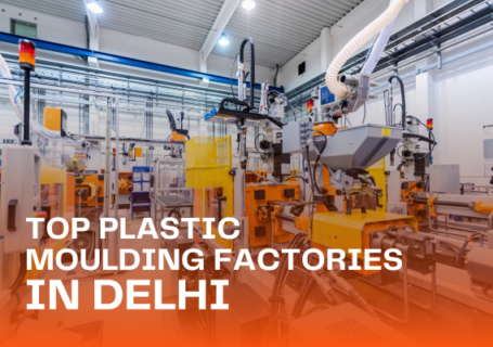 Top Plastic Moulding Factories in Delhi