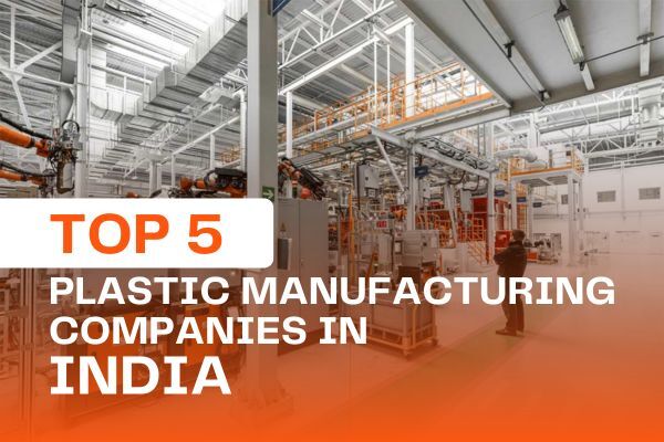 Top 5Plastic Manufacturing Companies in India